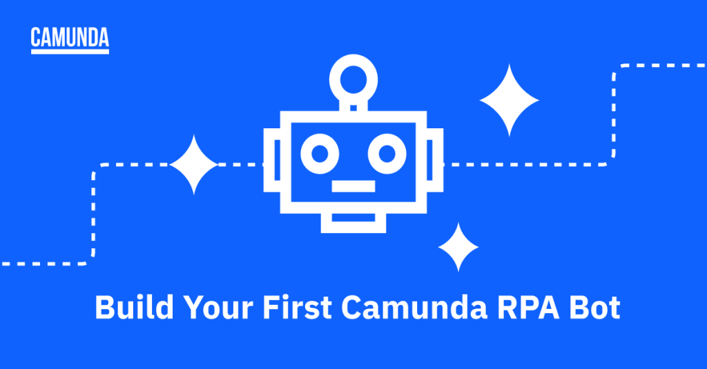 Bright blue banner shows a white line drawing of a robot's head. White text reads: "Build Your First Camunda RPA Bot"