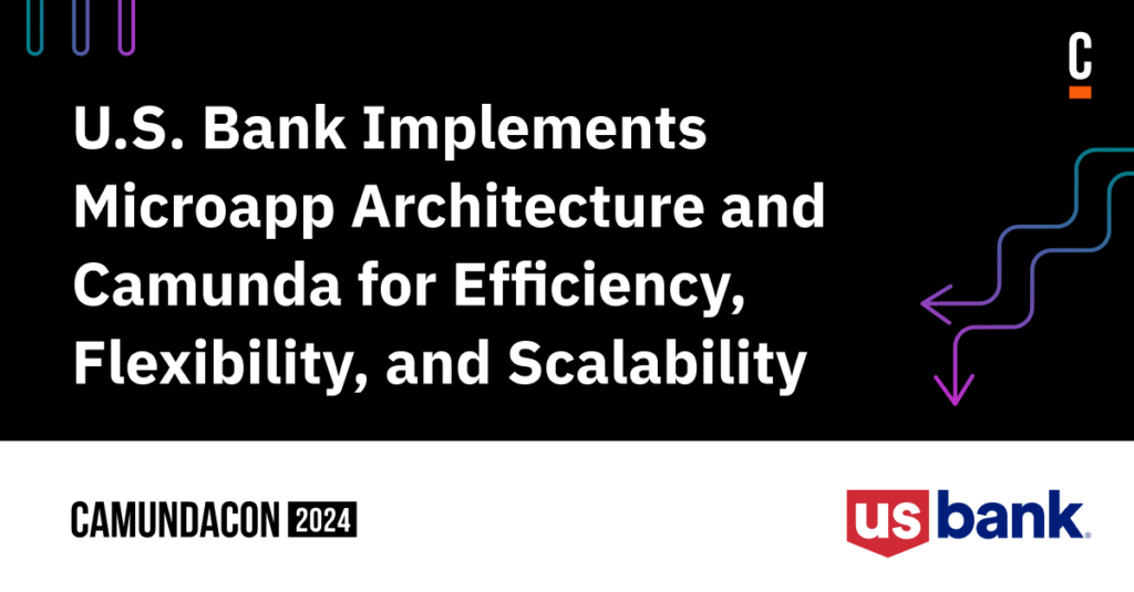 Black banner with US Bank logo reads "U.S. Bank Implements Microapp Architecture and Camunda for Efficiency, Flexibility, and Scalability"