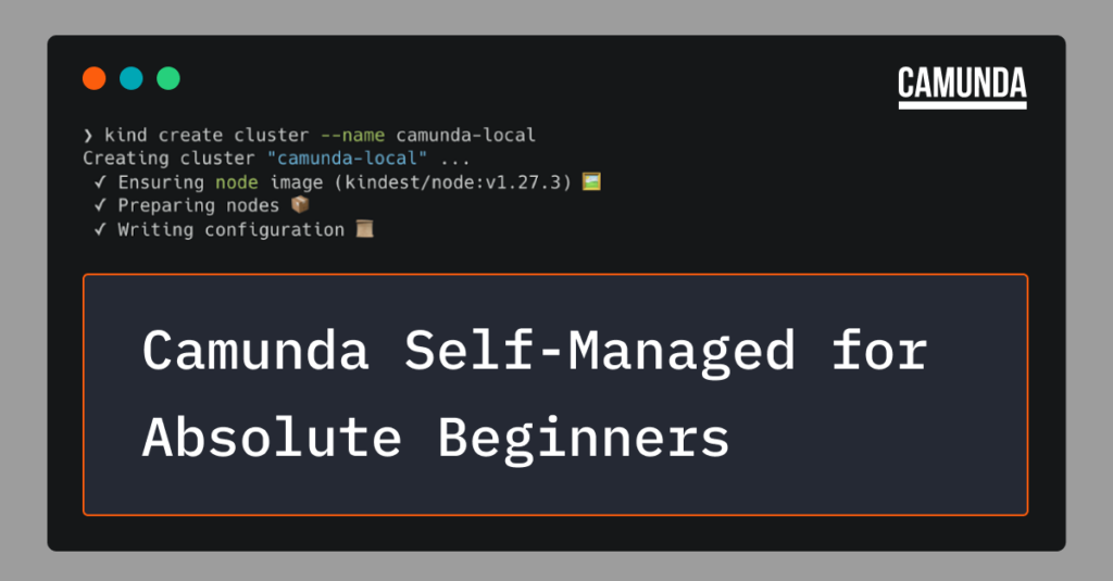 Camunda Self-Managed for Absolute Beginners